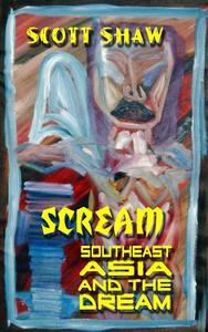 Scream: Southeast Asia and the Dream di Scott Shaw edito da Buddha Rose Publications