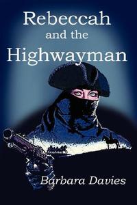Rebeccah and the Highwayman di Barbara Davies edito da Bedazzled Ink Publishing Company