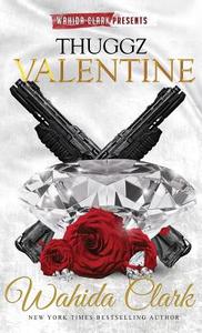 Thuggz Valentine di Wahida Clark edito da Wahida Clark Presents Publishing, LLC