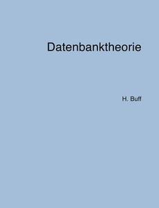 Datenbanktheorie di Hanswalter Buff edito da Books on Demand