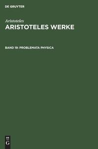 Aristoteles Werke, Band 19, Problemata Physica di Aristoteles edito da De Gruyter