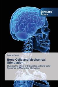 Bone Cells and Mechanical Stimulation di Farshid Sefat edito da SPS