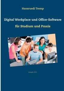 Digital Workplace und Office-Software di Hansruedi Tremp edito da Books on Demand