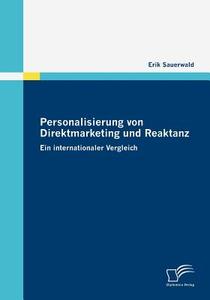 Personalisierung von Direktmarketing und Reaktanz di Erik Sauerwald edito da Diplomica Verlag