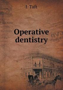 Operative Dentistry di J Taft edito da Book On Demand Ltd.