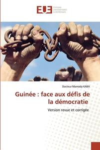 Guinée : face aux défis de la démocratie di Docteur Mamady Kaba edito da Éditions universitaires européennes
