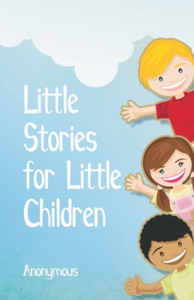 Little Stories for Little Children di Anonymous edito da Alpha Editions