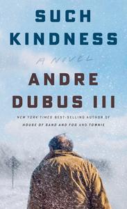 Such Kindness di Andre Dubus edito da THORNDIKE PR