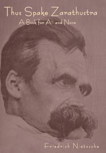 Thus Spoke Zarathustra: A Book for All and None di Friedrich Wilhelm Nietzsche edito da INDOEUROPEANPUBLISHING.COM