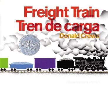 Freight Train/Tren de Carga di Donald Crews edito da RAYO