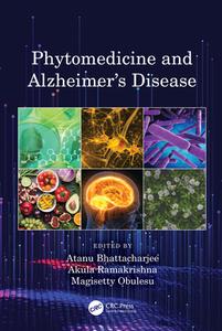 Phytomedicine And Alzheimer's Disorder di Atanu Bhattacharjee, Ramakrishna Akula, M. Obulesu edito da Taylor & Francis Ltd