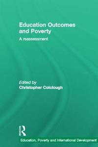 Education Outcomes and Poverty di Christopher Colclough edito da Taylor & Francis Ltd