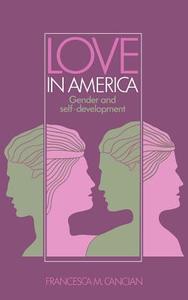 Love in America di Francesca M. Cancian, Cancian Francesca M. edito da Cambridge University Press