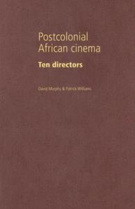 Postcolonial African Cinema di David Murphy, Patrick Williams edito da Manchester University Press