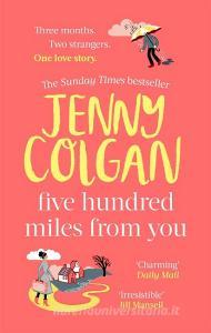 Five Hundred Miles From You di Jenny Colgan edito da Little, Brown Book Group