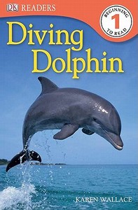 Diving Dolphin di Karen Wallace edito da DK Publishing (Dorling Kindersley)