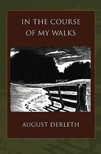 In The Course Of My Walks di August Derleth edito da Borderland Books