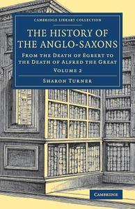 The History of the Anglo-Saxons di Sharon Turner edito da Cambridge University Press
