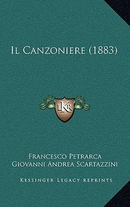 Il Canzoniere (1883) di Francesco Petrarca, Giovanni Andrea Scartazzini edito da Kessinger Publishing