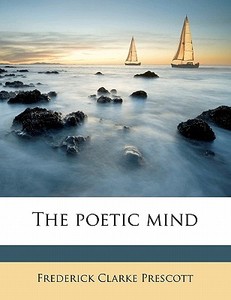 The Poetic Mind di Frederick Prescott edito da Nabu Press