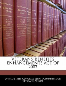 Veterans\' Benefits Enhancements Act Of 2003 edito da Bibliogov