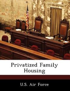 Privatized Family Housing edito da Bibliogov