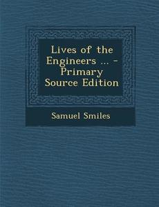 Lives of the Engineers ... di Samuel Smiles edito da Nabu Press