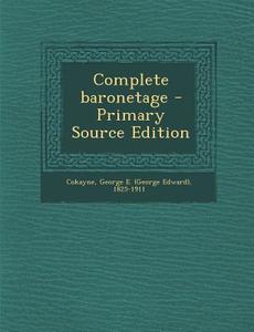 Complete Baronetage di George E. 1825-1911 Cokayne edito da Nabu Press
