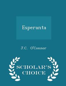 Esperanta - Scholar's Choice Edition di J C O'Connor edito da Scholar's Choice