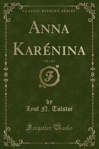 Anna Karenina, Vol. 1 Of 2 (classic Reprint) di Lyof N Tolstoi edito da Forgotten Books
