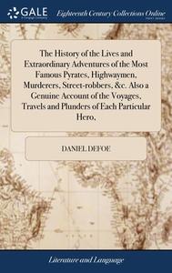 The History Of The Lives And Extraordina di DANIEL DEFOE edito da Lightning Source Uk Ltd
