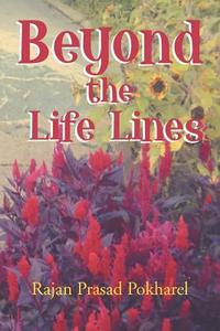 Beyond The Life Lines di Rajan Prasad Pokharel edito da Xlibris Corporation