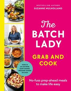 The Batch Lady Grab And Cook di Suzanne Mulholland edito da Ebury Publishing