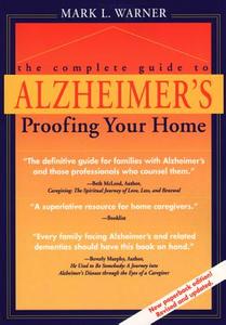 The Complete Guide to Alzheimer's Proofing Your Home di Mark L. Warner edito da PURDUE UNIV PR
