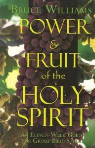Power And Fruit Of The Holy Spirit di Bruce Williams edito da Discipleship Publications