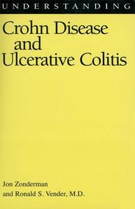 Understanding Crohn Disease and Ulcerative Colitis di Jon Zonderman, Ronald S. Vender, M. D. Vender edito da University Press of Mississippi
