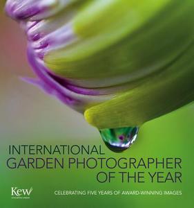 International Garden Photographer of the Year: Celebrating Five Years of Award-Winning Images di Garden and Landscape Photographic Art Lt edito da Murdoch Books