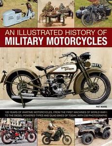 Illustrated History of Military Motorcycles di Pat Ware edito da Anness Publishing