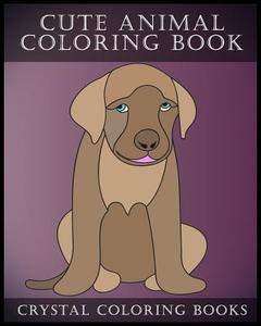 Cute Animal Coloring Book: 30 Simple Line Drawing Cute Animal Coloring Pages di Crystal Coloring Books edito da Createspace Independent Publishing Platform