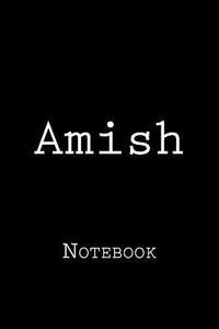 Amish: Notebook, 150 Lined Pages, Softcover, 6" X 9" di Wild Pages Press edito da Createspace Independent Publishing Platform