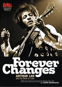 Forever Changes: Arthur Lee and the Book of Love di John Einarson edito da Edition Olms