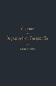 Chemie der Organischen Farbstoffe di Rudolf Nietzki edito da Springer Berlin Heidelberg