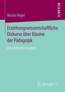 Erziehungswissenschaftliche Diskurse über Räume der Pädagogik di Martin Nugel edito da VS Verlag für Sozialw.
