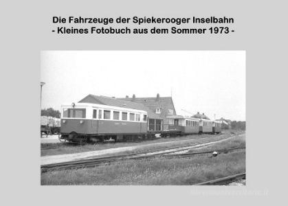 Die Fahrzeuge der Spiekerooger Inselbahn di Lutz Riedel edito da Books on Demand