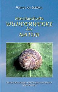 Märchenhafte Wunderwerke der Natur di Rasmus von Gottberg edito da Books on Demand