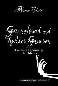 Gänsehaut und kaltes Grausen di Alexa Stein edito da Schuenemann C.E.