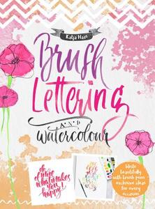 Brush Lettering and Watercolour di Katja Haas edito da Tuva Publishing
