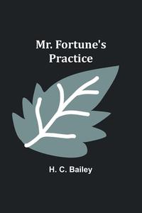 Mr. Fortune's Practice di H C Bailey edito da Alpha Edition