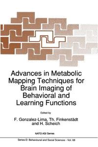 Advances in Metabolic Mapping Techniques for Brain Imaging of Behavioral and Learning Functions edito da Springer Netherlands