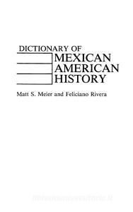 Dictionary of Mexican American History di Matt Meier, Felician Rivera edito da Greenwood
